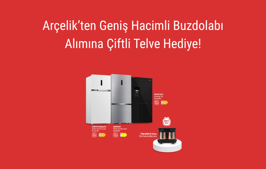 Arçelik’ten Geniş Hacimli Buzdolabı Alımına Çiftli Telve Hediye!