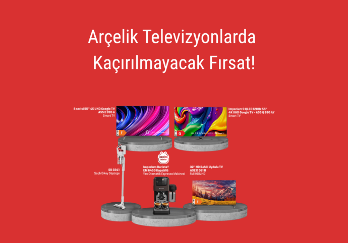 Arçelik Televizyonlarda Kaçırılmayacak Fırsat!